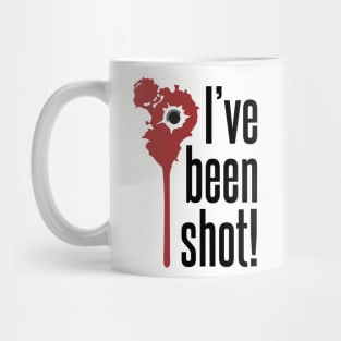 I've Been Shot Mug